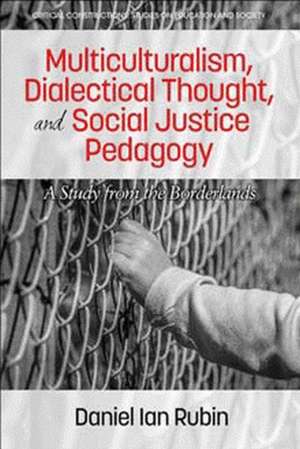 Multiculturalism, Dialectical Thought, and Social Justice Pedagogy de Daniel Ian Rubin