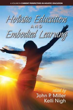 Holistic Education and Embodied Learning de John P. Miller