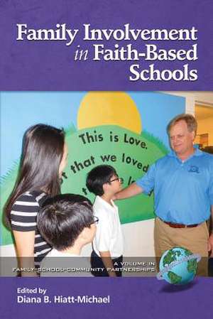 Family Involvement in Faith-Based Schools de Diana B. Hiatt-Michael