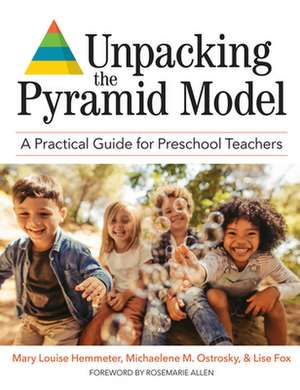 Unpacking the Pyramid Model: A Practical Guide for Preschool Teachers de Mary Louise Hemmeter