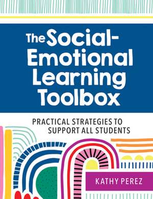 The Social-Emotional Learning Toolbox de Kathy Perez