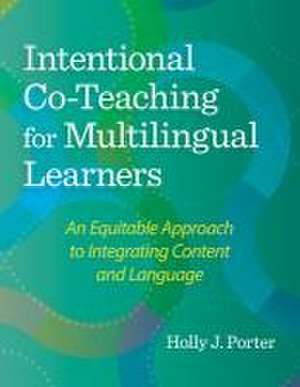 Intentional Co-Teaching for Multilingual Learners de Holly J Porter