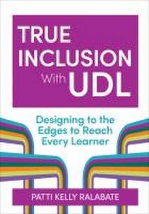 True Inclusion with Udl de Patricia Kelly Ralabate