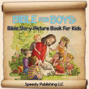 Bible for Boys: Bible Story Picture Book for Kids de Speedy Publishing LLC