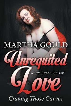 Unrequited Love de Martha Gould