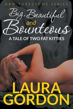 Big, Beautiful and Bounteous de Laura Gordon