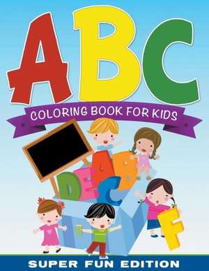 ABC Coloring Book for Kids Super Fun Edition: Super Cool Crosswords de Speedy Publishing LLC