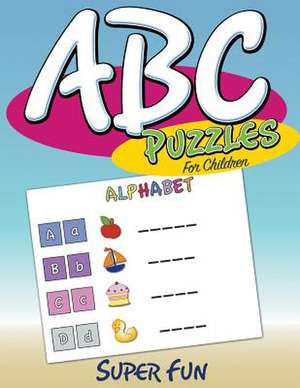 ABC Puzzles for Children: Super Fun de Speedy Publishing LLC