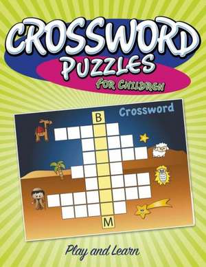 Crossword Puzzles for Children: Play and Learn de Speedy Publishing LLC