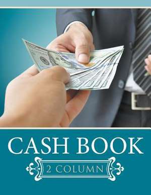 Cash Book 2 Column de Speedy Publishing LLC