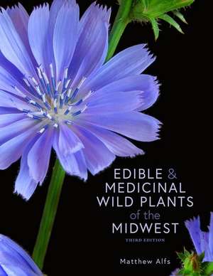 Edible and Medicinal Wild Plants of the Midwest de Matthew Alfs