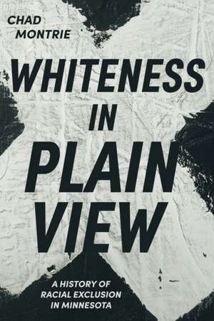 Whiteness in Plain View de Chad Montrie
