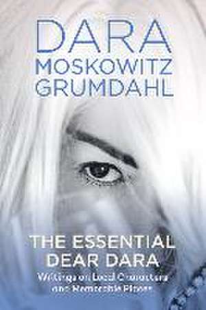 The Essential Dear Dara de Dara Moskowitz Grumdahl