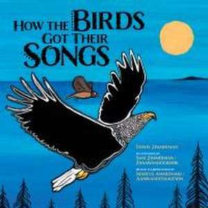 How the Birds Got Their Songs de Travis Zimmerman