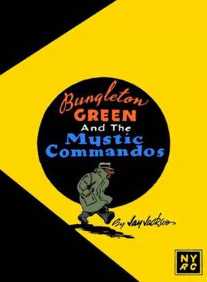 Bungleton Green and the Mystic Commandos de Jay Jackson