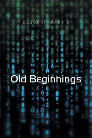 Old Beginnings de Deborah Martin