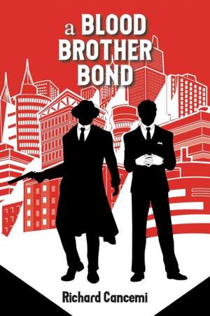 A Blood Brother Bond de Richard J Cancemi