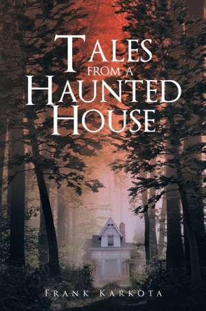 Tales from a Haunted House de Frank Karkota