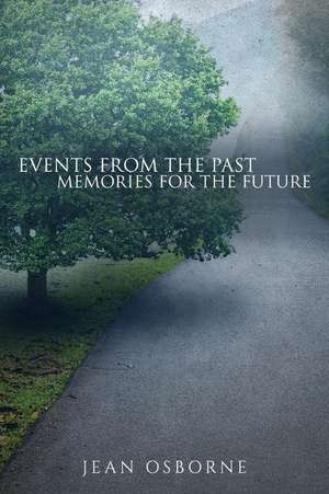 Events from the Past, Memories for the Future de Jean Osborne