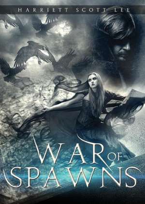 War of Spawns de Lee Harriett Scott