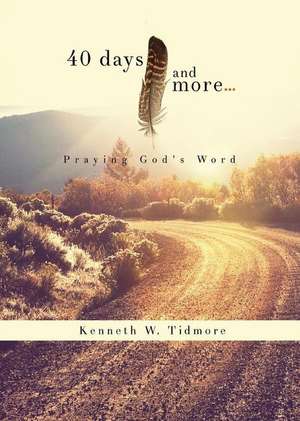 40 Days and More de Kenneth W. Tidmore