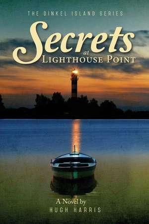 Secrets at Lighthouse Point de Hugh Harris