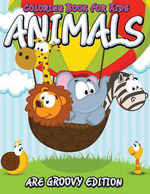 Coloring Book for Kids: Animals Are Groovy Edition de Speedy Publishing LLC