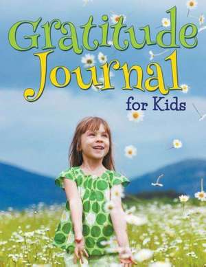 Gratitude Journal for Kids: Play and Learn Edition de Speedy Publishing LLC