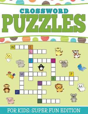 Crossword Puzzles for Kids: Super Fun Edition de Speedy Publishing LLC