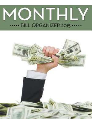 Monthly Bill Organizer 2015 de Speedy Publishing LLC