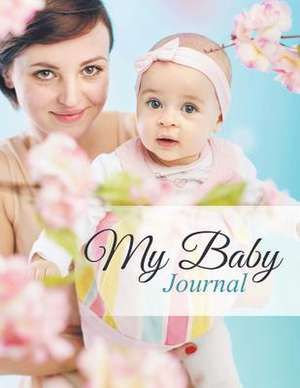 My Baby Journal de Speedy Publishing LLC