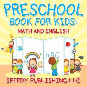 Preschool Book for Kids: Math and English de Speedy Publishing LLC