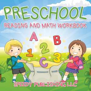 Preschool Reading and Math Workbook: Reading Is Fun for Kids de Speedy Publishing LLC