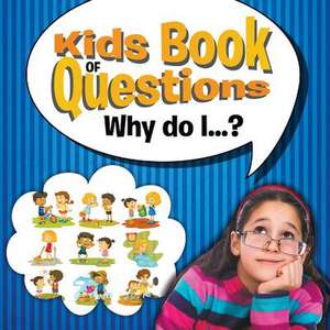 Kids Book of Questions. Why do I...? de Speedy Publishing Llc