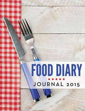 Food Diary Journal 2015 de Speedy Publishing LLC