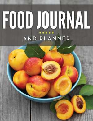 Food Journal and Planner: Track What You Eat de Speedy Publishing LLC