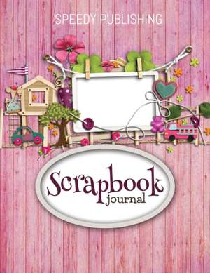 Scrapbook Journal de Speedy Publishing Llc