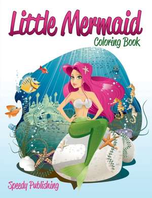 Little Mermaid Coloring Book de Speedy Publishing Llc