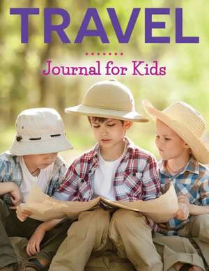 Travel Journal For Kids de Speedy Publishing Llc