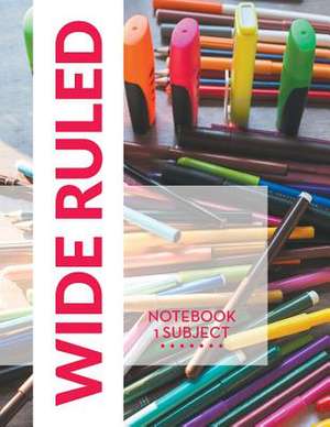 Wide Ruled Notebook - 1 Subject de Speedy Publishing LLC