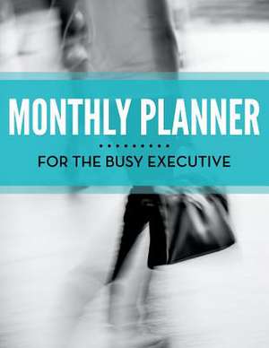 Monthly Planner for the Busy Executive: Play and Learn for School de Speedy Publishing LLC