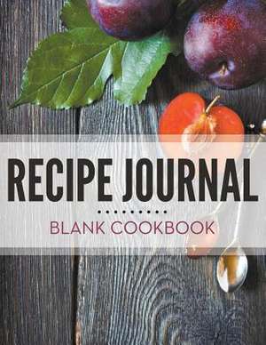 Recipe Journal - Blank Cookbook de Speedy Publishing LLC