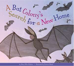 A Bat Colony's Search for a New Home de Mary Ellen Klukow