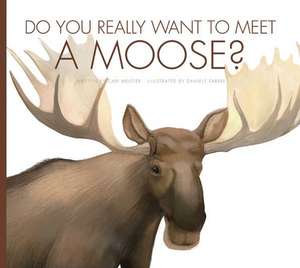 Do You Really Want to Meet a Moose? de CARI MEISTER