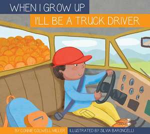 I'll Be a Truck Driver de Connie Colwell Miller