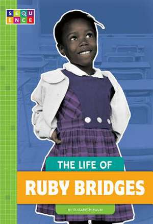 The Life of Ruby Bridges de Elizabeth Raum