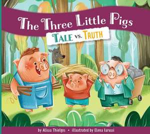 The Three Little Pigs: Tale vs. Truth de Alissa Thielges