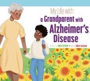 My Life with a Grandparent with Alzheimer's Disease de Mari C. Schuh