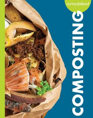 Curious about Composting de Amy S Hansen