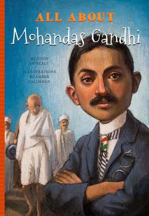 All about Mohandas Gandhi de Todd Outcalf